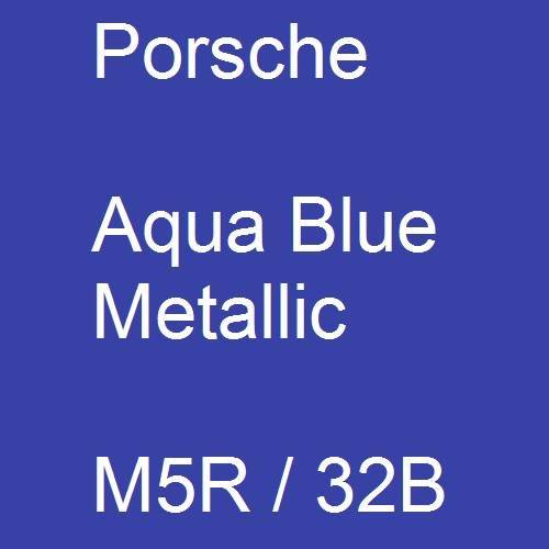 Porsche, Aqua Blue Metallic, M5R / 32B.